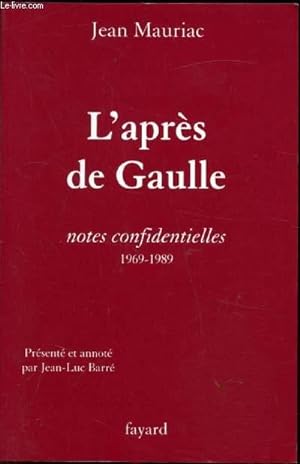 Immagine del venditore per L'aprs de Gaulle - Notes confidentielles 1969-1989 venduto da Le-Livre