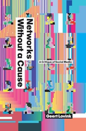 Seller image for Networks Without A Cause : A Critique of Social Media for sale by GreatBookPrices