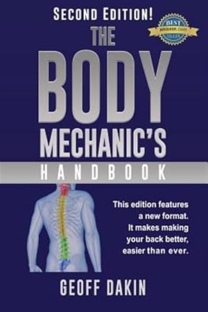 Seller image for The Body Mechanic's Handbook: Why You Have Low Back Pain and How to Eliminate It at Home for sale by GreatBookPrices