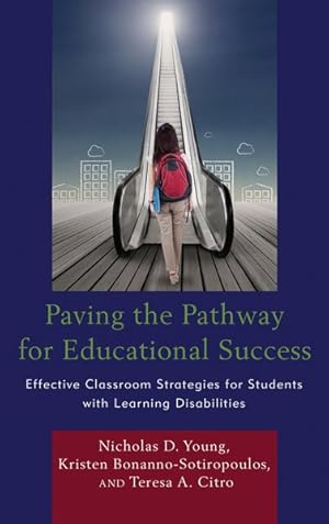 Imagen del vendedor de Paving the Pathway for Educational Success : Effective Classroom Strategies for Students With Learning Disabilities a la venta por GreatBookPrices