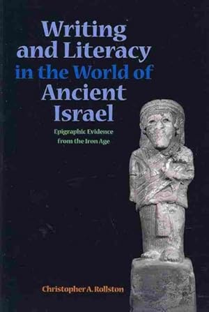 Bild des Verkufers fr Writing and Literacy in the World of Ancient Israel : Epigraphic Evidence from the Iron Age zum Verkauf von GreatBookPrices