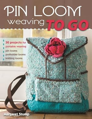 Seller image for Pin Loom Weaving to Go : 30 Projects for Portable Weaving for sale by GreatBookPrices