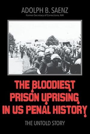 Imagen del vendedor de The Bloodiest Prison Uprising in US Penal History: The Untold Story a la venta por GreatBookPrices