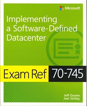 Image du vendeur pour Exam Ref 70-745 Implementing a Software-Defined Datacenter mis en vente par GreatBookPrices