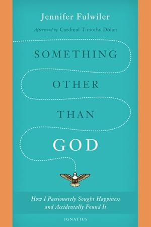 Immagine del venditore per Something Other Than God : How I Passionately Sought Happiness and Accidentally Found It venduto da GreatBookPrices