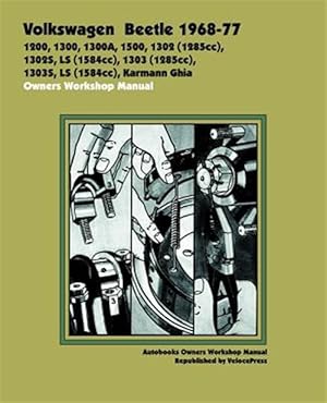 Imagen del vendedor de Volkswagen Beetle 1968-77 Owners Workshop Manual : 1200, 1300, 1300a, 1500, 1302 1285cc, 1302s, Ls 1584cc, 1303 1285cc, 1303s, Ls 1584cc, Karma a la venta por GreatBookPrices