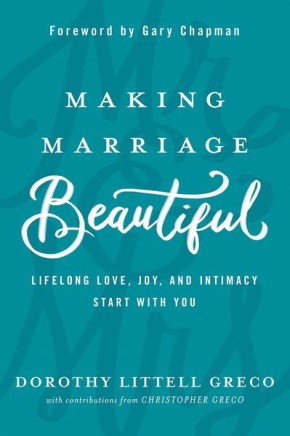 Seller image for Making Marriage Beautiful: Lifelong Love, Joy, and Intimacy Start with You for sale by ChristianBookbag / Beans Books, Inc.