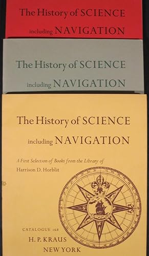 Seller image for THE HISTORY OF SCIENCE INCLUDING NAVIGATION, A FIRST SELECTION OF BOOKS FROM THE LIBRARY OF HARRISON D. HORBLIT [with] .A FURTHER SELECTION [with] .ANOTHER SELECTION for sale by First Folio    A.B.A.A.