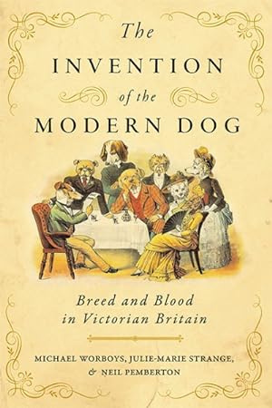 Seller image for Invention of the Modern Dog : Breed and Blood in Victorian Britain for sale by GreatBookPrices