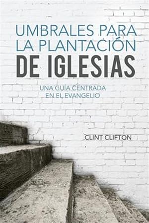 Bild des Verkufers fr Umbrales Para La Plantacion De Iglesias : Una Guia Centrada En El Evangelio -Language: spanish zum Verkauf von GreatBookPrices