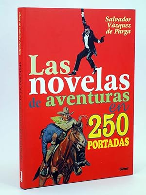 LAS NOVELAS DE AVENTURAS EN 250 PORTADAS (Salvador Vazquez de Parga) Glenat, 2003. OFRT antes 29E
