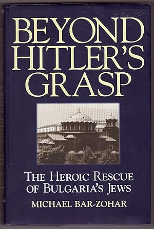Bild des Verkufers fr Beyond Hitler's Grasp The Heroic Rescue of Bulgaria's Jews zum Verkauf von Ainsworth Books ( IOBA)
