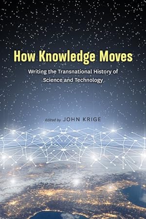 Imagen del vendedor de How Knowledge Moves : Writing the Transnational History of Science and Technology a la venta por GreatBookPrices