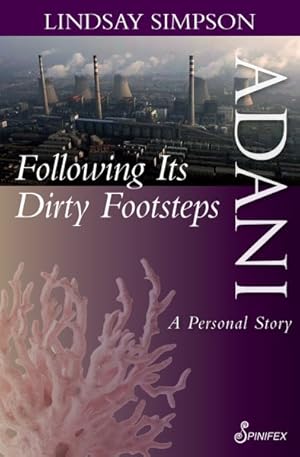 Seller image for Adani, Following Its Dirty Footsteps : A Personal Story for sale by GreatBookPrices