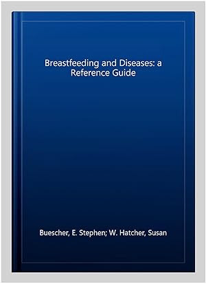 Imagen del vendedor de Breastfeeding and Diseases: a Reference Guide a la venta por GreatBookPrices