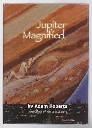 Seller image for Jupiter Magnified by Adam Roberts (First Edition) Limited #129 for sale by Heartwood Books and Art