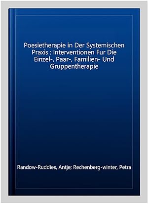 Immagine del venditore per Poesietherapie in Der Systemischen Praxis : Interventionen Fur Die Einzel-, Paar-, Familien- Und Gruppentherapie -Language: german venduto da GreatBookPrices