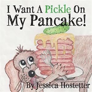 Imagen del vendedor de I Want A Pickle On My Pancake! a la venta por GreatBookPrices