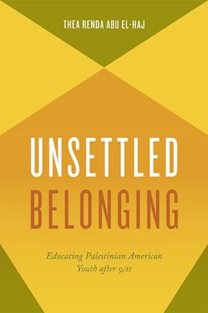 Seller image for Unsettled Belonging : Educating Palestinian American Youth after 9/11 for sale by GreatBookPrices