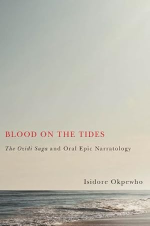 Immagine del venditore per Blood On The Tides - The Ozidi Saga And Oral Epic Narratology venduto da GreatBookPrices