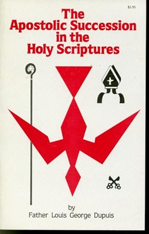 Bild des Verkufers fr The Apostolic Succession in the Holy Scriptures zum Verkauf von Librairie Le Nord