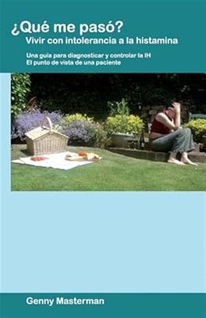 Immagine del venditore per Qu me pas?/ What happen to me? : Vivir con intolerancia a la histamina. Una guia para diagnosticar y controlar la IH. El punto de vista de una paciente/ Living with intolerance to histamine. A guide to diagnose and control HI. The point of view of a patient -Language: spanish venduto da GreatBookPrices