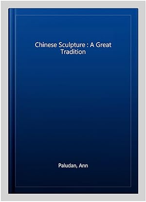 Seller image for Chinese Sculpture : A Great Tradition for sale by GreatBookPrices