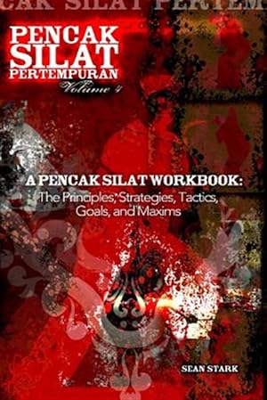 Immagine del venditore per A Pencak Silat Workbook: The Principles, Strategies, Tactics, Goals, and Maxims venduto da GreatBookPrices
