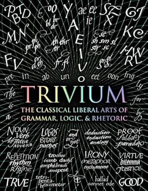 Seller image for Trivium : The Classical Liberal Arts of Grammar, Logic, & Rhetoric for sale by GreatBookPrices