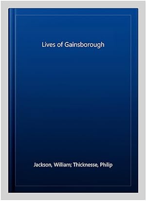 Bild des Verkufers fr Lives of Gainsborough zum Verkauf von GreatBookPrices