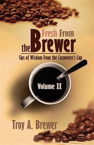 Seller image for Fresh from the Brewer : Sips of Wisdom from the Carpenter's Cup for sale by GreatBookPrices