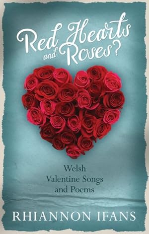 Seller image for Red Hearts and Roses? : Welsh Valentine Songs and Poems for sale by GreatBookPrices