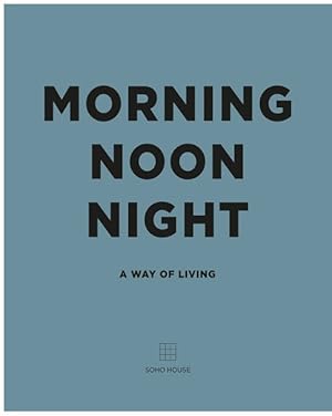 Seller image for Morning Noon Night : A Way of Living for sale by GreatBookPrices