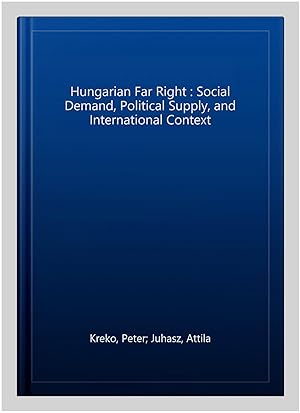 Immagine del venditore per Hungarian Far Right : Social Demand, Political Supply, and International Context venduto da GreatBookPrices