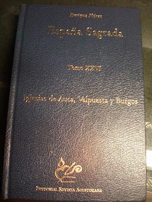 España Sagrada Tomo XXVI. Contiene el estado antiguo de las Iglesias de Auca, de Valpuesta, y de ...