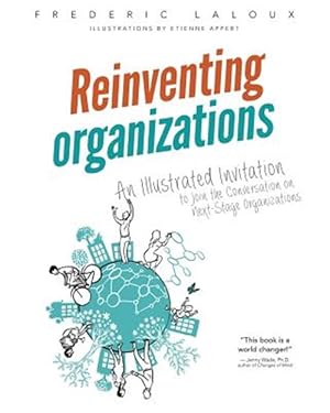 Image du vendeur pour Reinventing Organizations: An Illustrated Invitation to Join the Conversation on Next-Stage Organizations mis en vente par GreatBookPrices