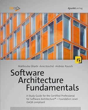 Seller image for Software Architecture Fundamentals : A Study Guide for the Certified Professional for Software Architecture: Foundation Level, iSAQB Compliant for sale by GreatBookPrices