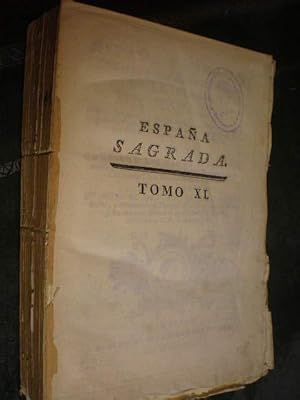 España Sagrada Tomo XI. Contiene las vidas y escritos, nunca publicados hasta hoy, de algunos Var...