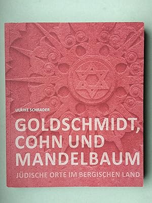Goldschmidt, Cohn und Mandelbaum: Jüdische Ort im Bergischen Land (OBroschur, Taschenbuch)