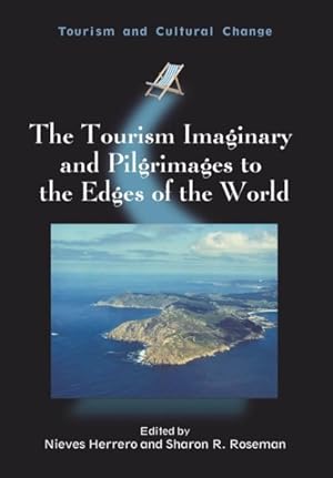 Bild des Verkufers fr Tourism Imaginary and Pilgrimages to the Edges of the World zum Verkauf von GreatBookPrices