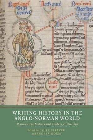 Seller image for Writing History in the Anglo-Norman World : Manuscripts, Makers and Readers, c.1066-c.1250 for sale by GreatBookPrices