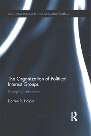 Seller image for Organization of Political Interest Groups : Designing advocacy for sale by GreatBookPrices