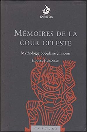 MÉMOIRES DE LA COUR CÉLESTE. Mythologie populaire chinoise.