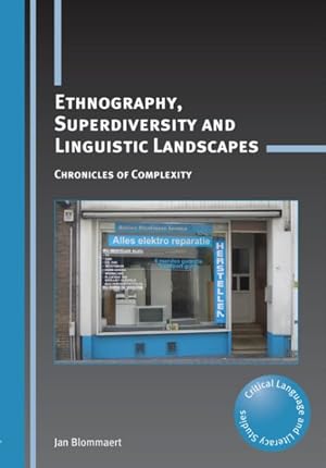 Image du vendeur pour Ethnography, Superdiversity and Linguistic Landscapes : Chronicles of Complexity mis en vente par GreatBookPrices