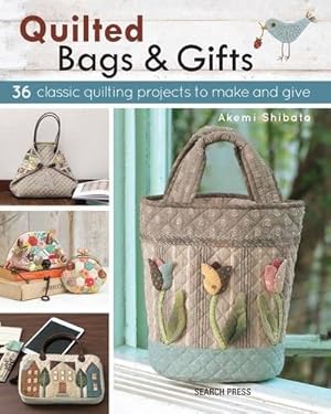 Seller image for Quilted Bags & Gifts : 36 Classic Quilting Projects to Make and Give for sale by GreatBookPrices