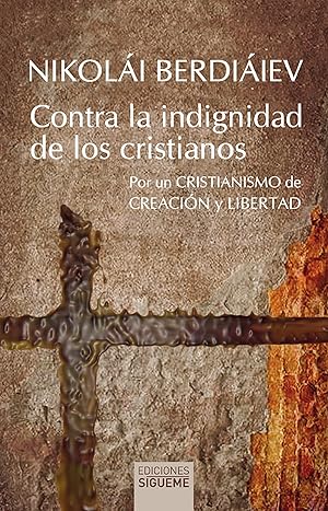 Seller image for Contra la indignidad de los cristianos Por un cristianismo de creacin y libertad. for sale by Imosver