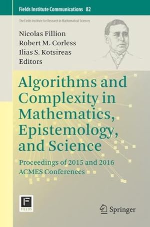 Seller image for Algorithms and Complexity in Mathematics, Epistemology, and Science : Proceedings of 2015 and 2016 ACMES Conferences for sale by AHA-BUCH GmbH