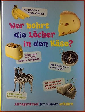Seller image for Wer bohrt die Lcher in den Kse? Alltagsrtsel fr Kinder erklrt for sale by biblion2
