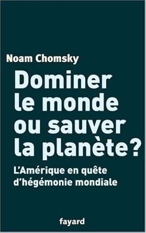 Image du vendeur pour Dominer le monde ou sauver la plante ? : L'Amrique en qute d'hgmonie mondiale mis en vente par librairie philippe arnaiz