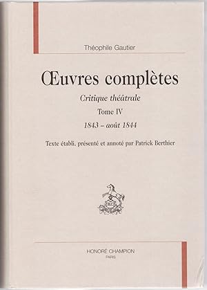 Bild des Verkufers fr Oeuvres compltes. Critique thtrale tome IV : 1843 - aot 1844. Texte tabli, prsent et annot par Patrick Berthier. zum Verkauf von Rometti Vincent